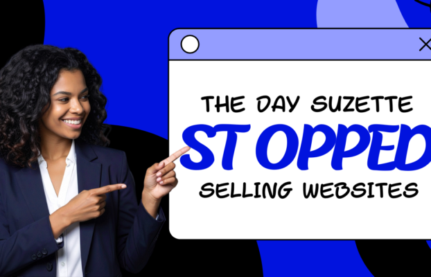The Day Suzette Stopped Selling Websites