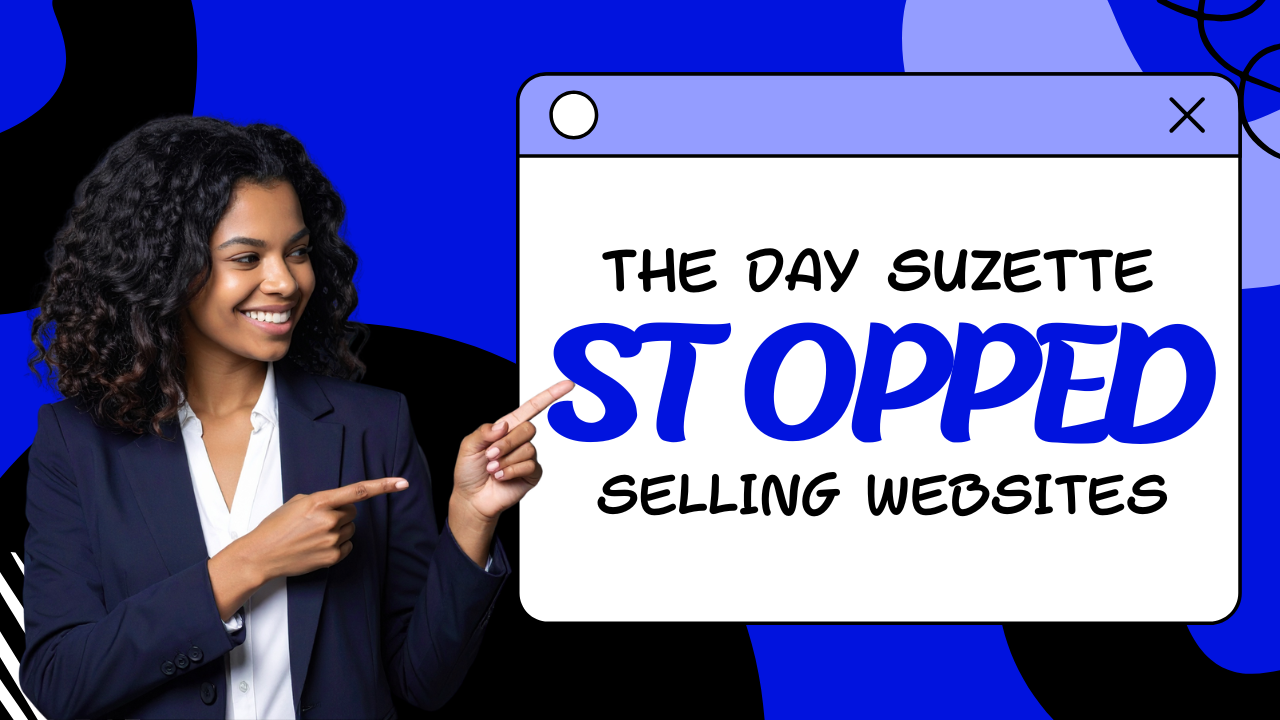 The Day Suzette Stopped Selling Websites